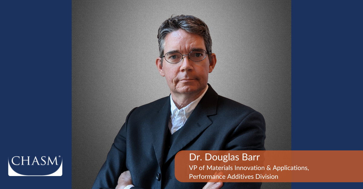 CHASM Appoints Dr. Douglas Barr to Spearhead Innovation and Application Development in Performance Additives Amidst Growth Acceleration