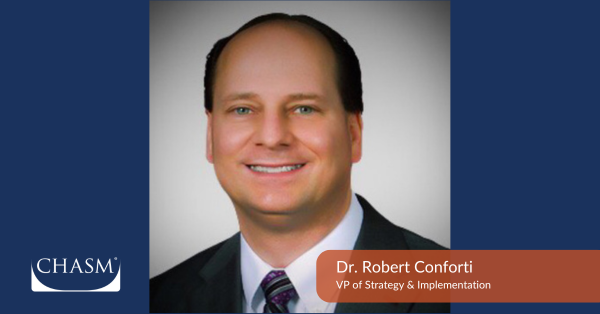 CHASM Strengthens Strategic Leadership with Dr. Robert Conforti in New Role as Vice President of Strategy